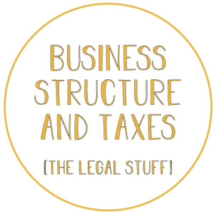 [The Legal Stuff] - Business Entity Structure & Taxes